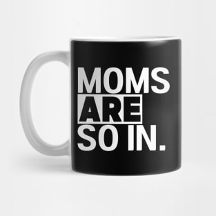 Women's Moms Are So In Trendy Mom Life Mug